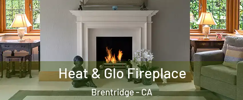 Heat & Glo Fireplace Brentridge - CA