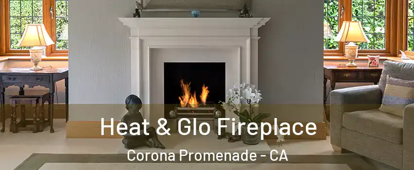 Heat & Glo Fireplace Corona Promenade - CA