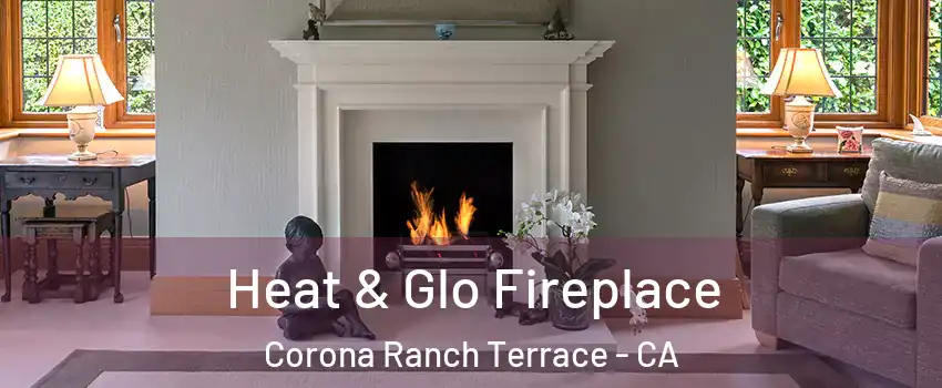 Heat & Glo Fireplace Corona Ranch Terrace - CA