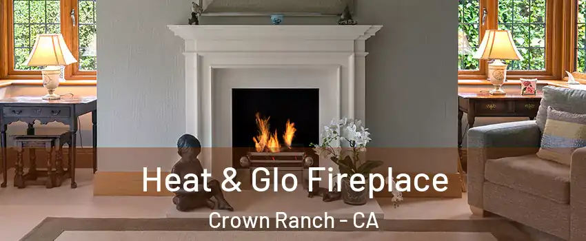 Heat & Glo Fireplace Crown Ranch - CA