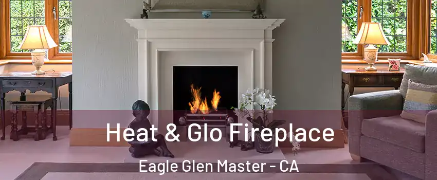 Heat & Glo Fireplace Eagle Glen Master - CA