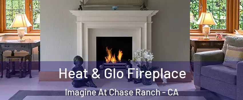 Heat & Glo Fireplace Imagine At Chase Ranch - CA