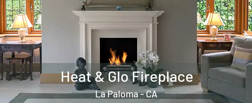 Heat & Glo Fireplace La Paloma - CA