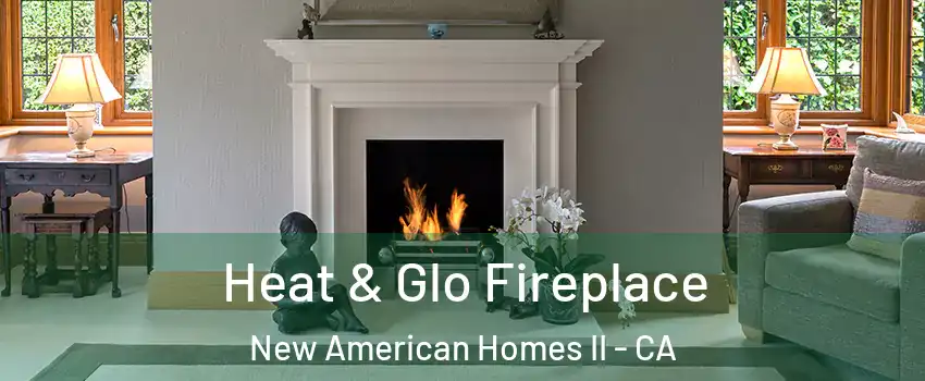 Heat & Glo Fireplace New American Homes II - CA