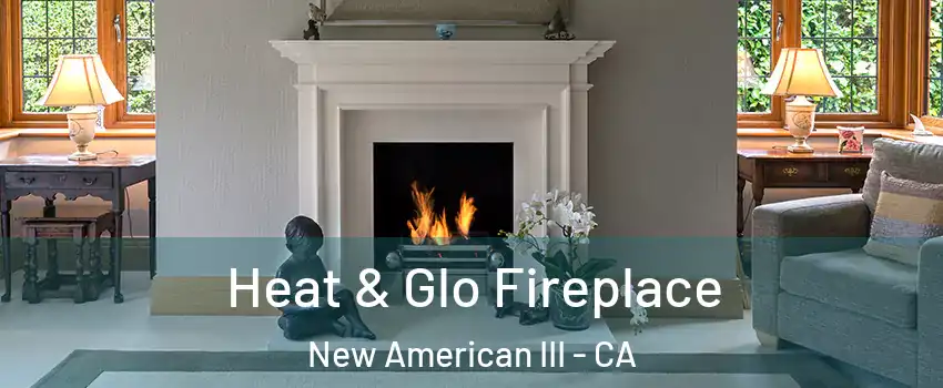 Heat & Glo Fireplace New American III - CA