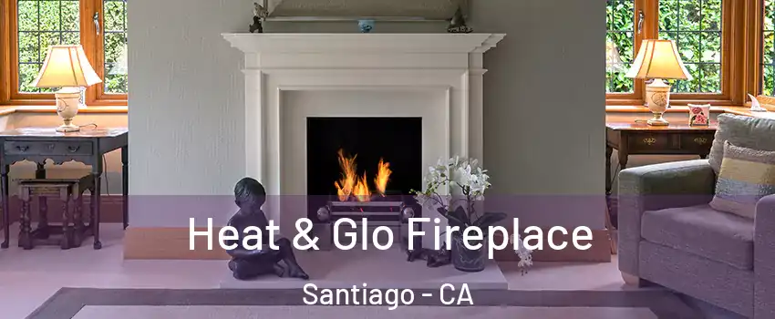 Heat & Glo Fireplace Santiago - CA