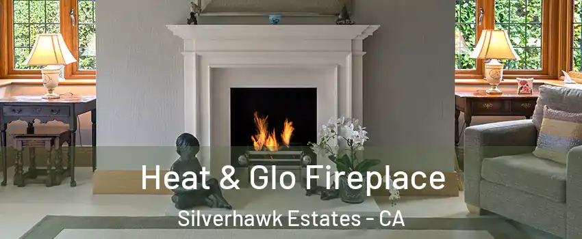 Heat & Glo Fireplace Silverhawk Estates - CA