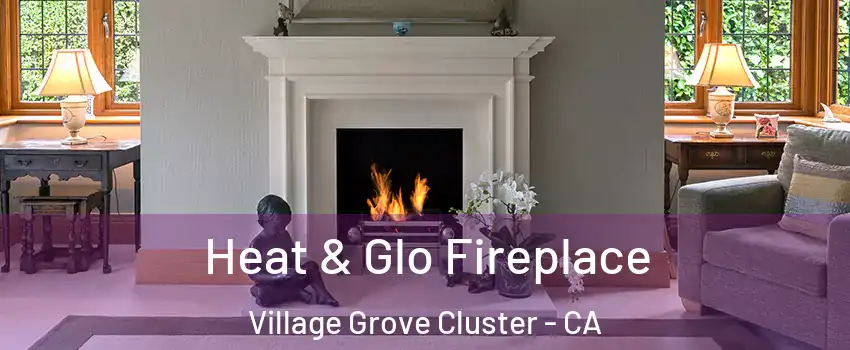 Heat & Glo Fireplace Village Grove Cluster - CA