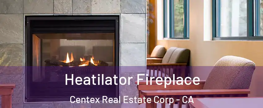 Heatilator Fireplace Centex Real Estate Corp - CA