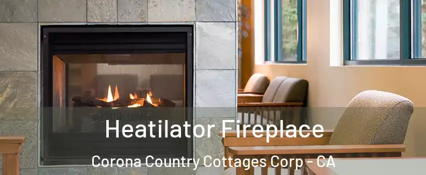 Heatilator Fireplace Corona Country Cottages Corp - CA