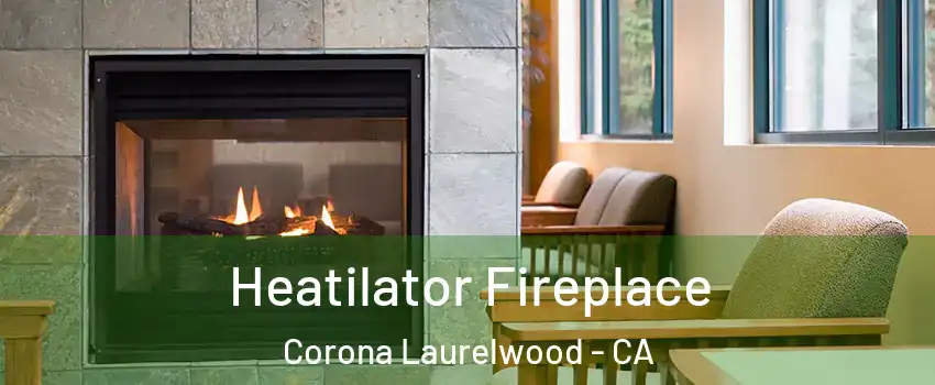 Heatilator Fireplace Corona Laurelwood - CA