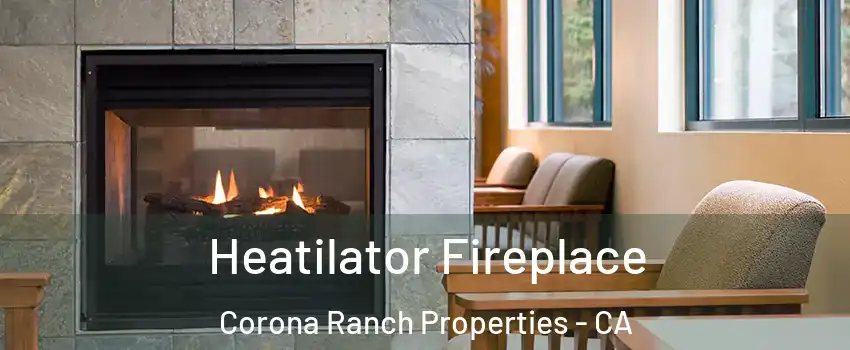 Heatilator Fireplace Corona Ranch Properties - CA