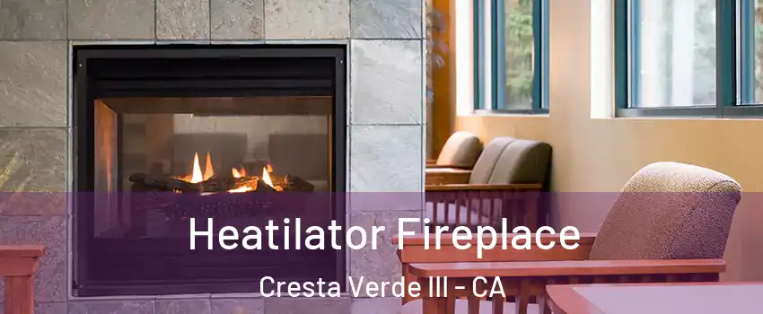 Heatilator Fireplace Cresta Verde III - CA
