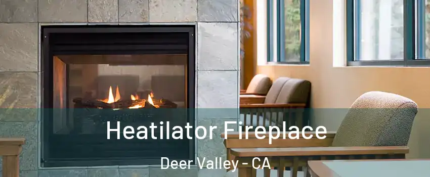 Heatilator Fireplace Deer Valley - CA
