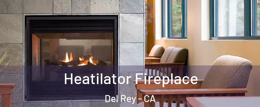 Heatilator Fireplace Del Rey - CA