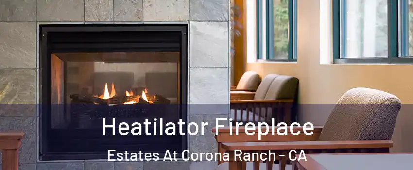 Heatilator Fireplace Estates At Corona Ranch - CA