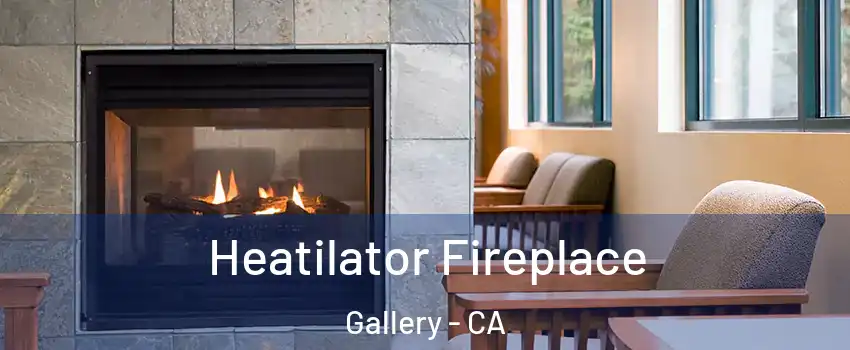 Heatilator Fireplace Gallery - CA