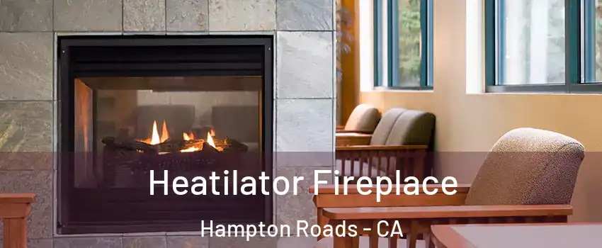 Heatilator Fireplace Hampton Roads - CA