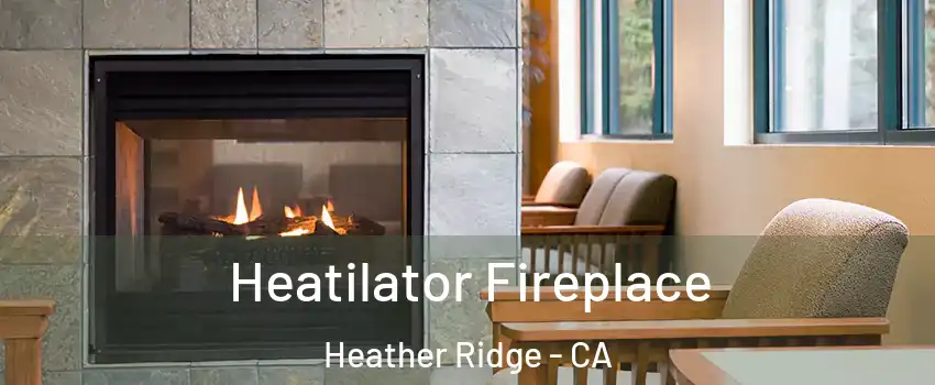 Heatilator Fireplace Heather Ridge - CA