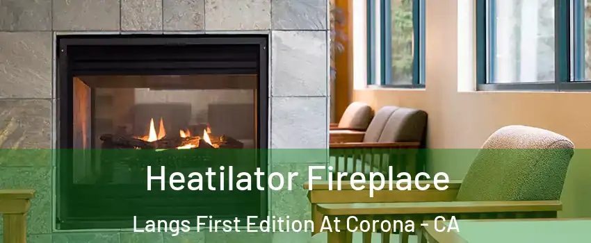 Heatilator Fireplace Langs First Edition At Corona - CA