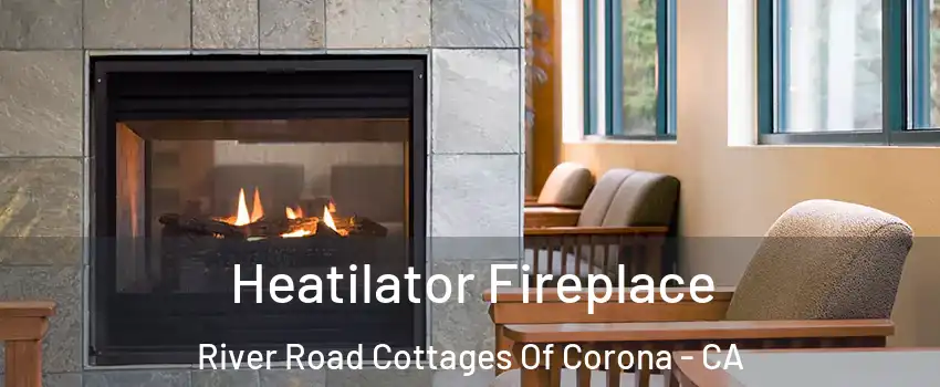 Heatilator Fireplace River Road Cottages Of Corona - CA