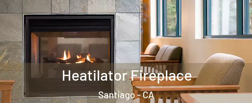 Heatilator Fireplace Santiago - CA