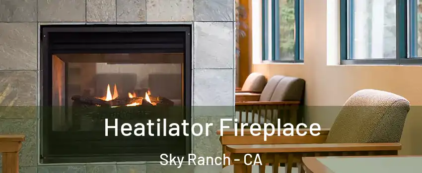 Heatilator Fireplace Sky Ranch - CA