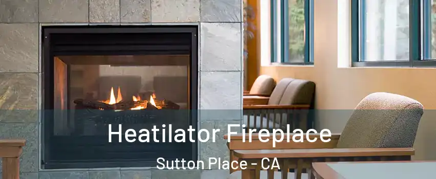 Heatilator Fireplace Sutton Place - CA