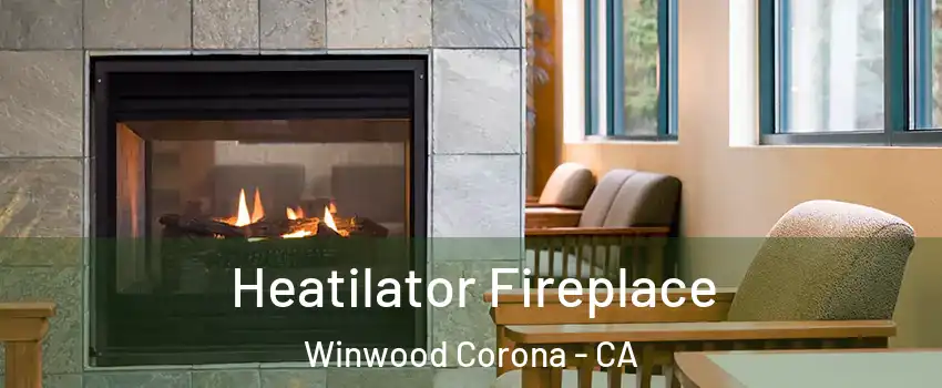 Heatilator Fireplace Winwood Corona - CA