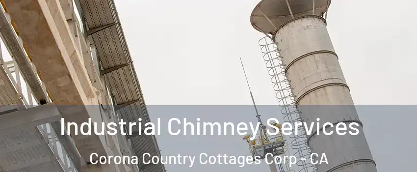 Industrial Chimney Services Corona Country Cottages Corp - CA