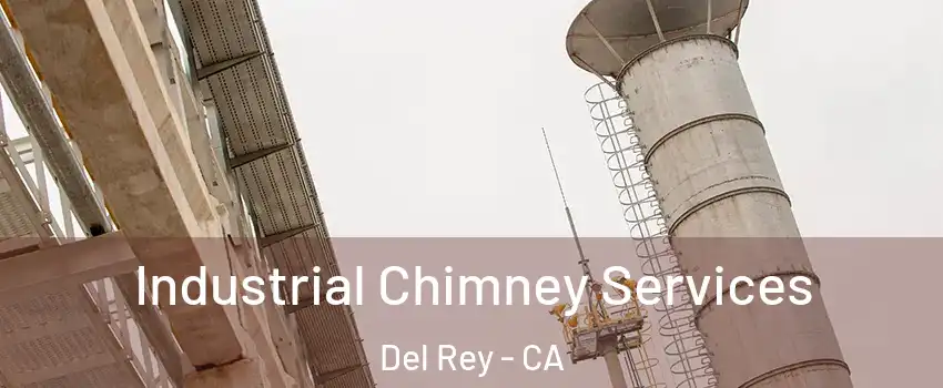 Industrial Chimney Services Del Rey - CA