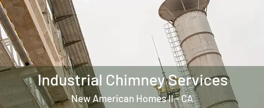 Industrial Chimney Services New American Homes II - CA