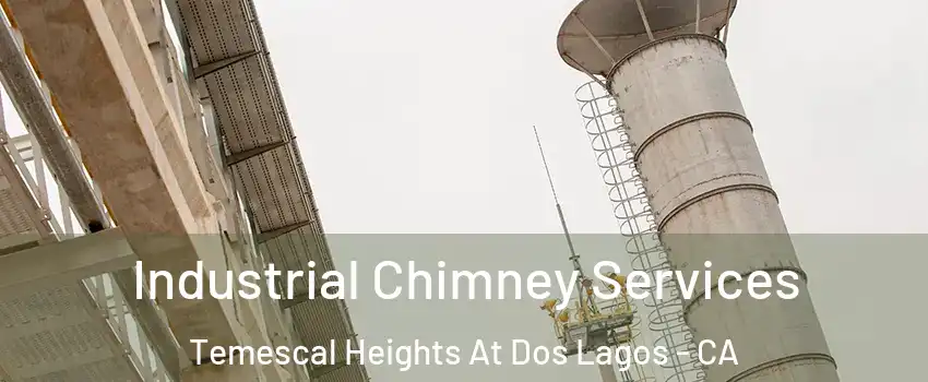 Industrial Chimney Services Temescal Heights At Dos Lagos - CA