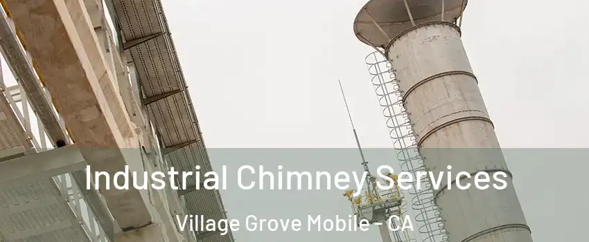 Industrial Chimney Services Village Grove Mobile - CA