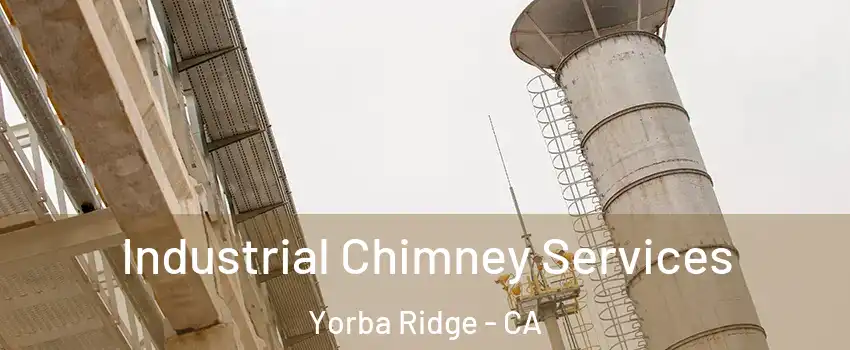 Industrial Chimney Services Yorba Ridge - CA