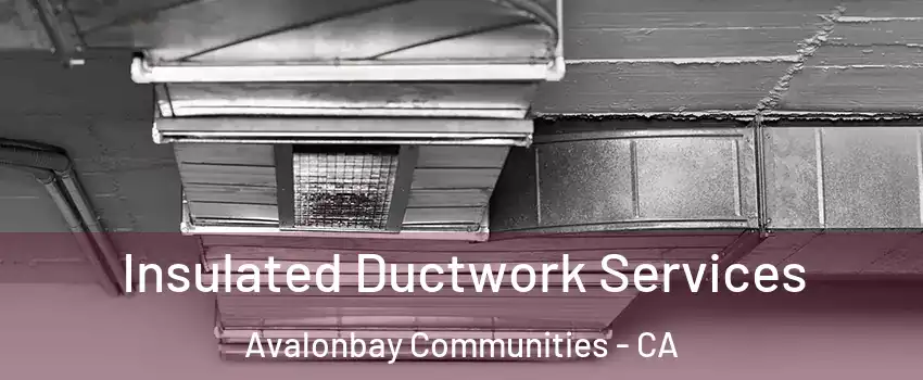 Insulated Ductwork Services Avalonbay Communities - CA