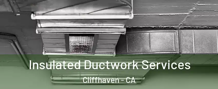Insulated Ductwork Services Cliffhaven - CA