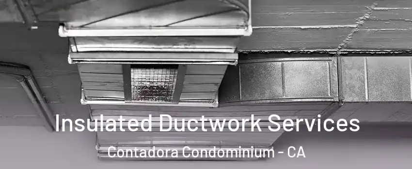 Insulated Ductwork Services Contadora Condominium - CA