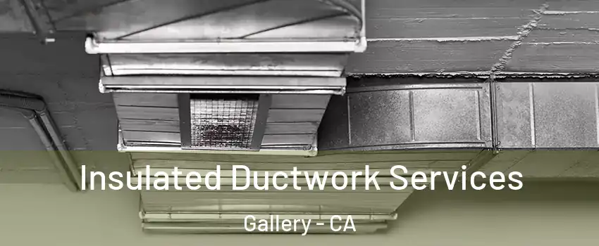 Insulated Ductwork Services Gallery - CA