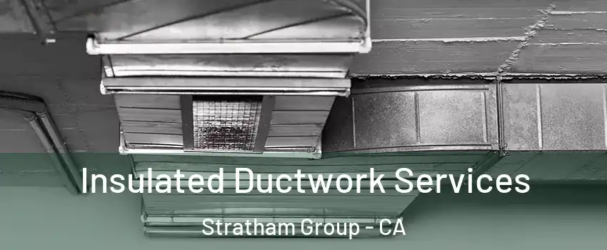 Insulated Ductwork Services Stratham Group - CA