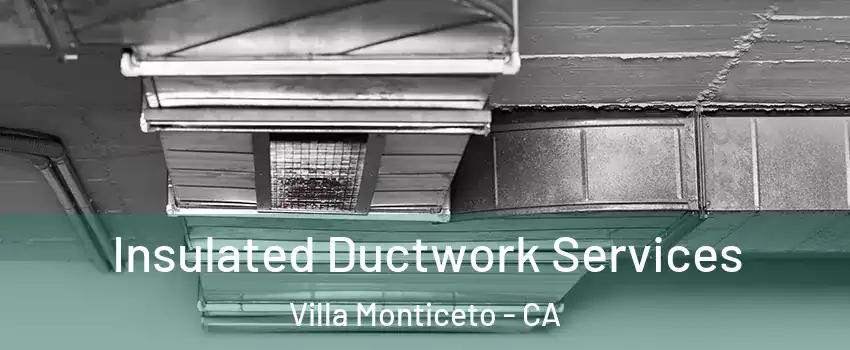 Insulated Ductwork Services Villa Monticeto - CA