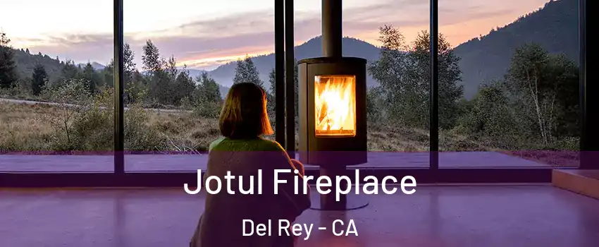 Jotul Fireplace Del Rey - CA