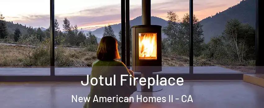 Jotul Fireplace New American Homes II - CA