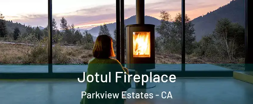 Jotul Fireplace Parkview Estates - CA