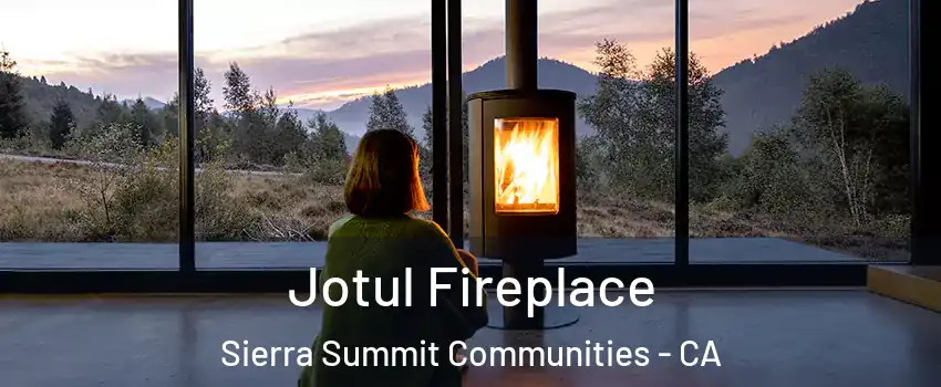Jotul Fireplace Sierra Summit Communities - CA