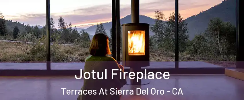 Jotul Fireplace Terraces At Sierra Del Oro - CA