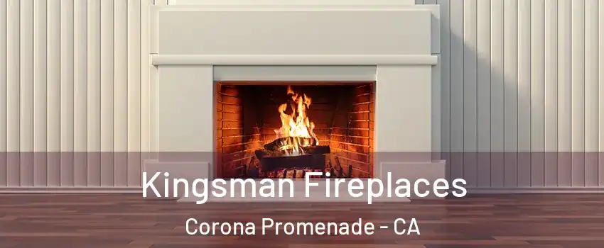 Kingsman Fireplaces Corona Promenade - CA