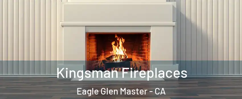 Kingsman Fireplaces Eagle Glen Master - CA