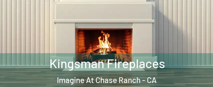 Kingsman Fireplaces Imagine At Chase Ranch - CA