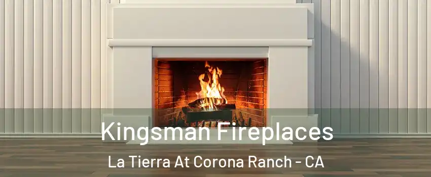 Kingsman Fireplaces La Tierra At Corona Ranch - CA